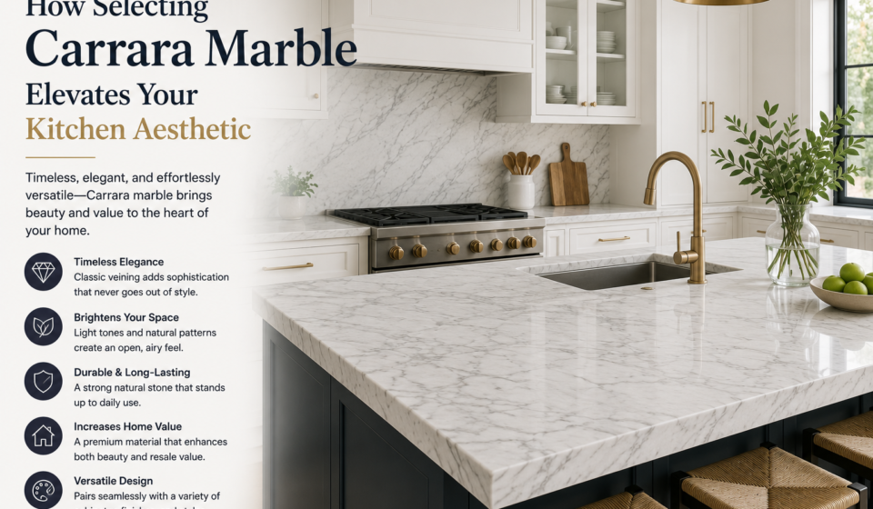 How Selecting Carrara Marble Elevates Your Kitchen Aesthetic