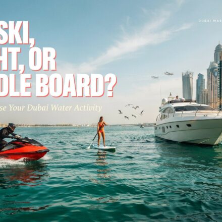 Jet Ski, Yacht, or Paddle Board? How to Choose Your Dubai Water Activity
